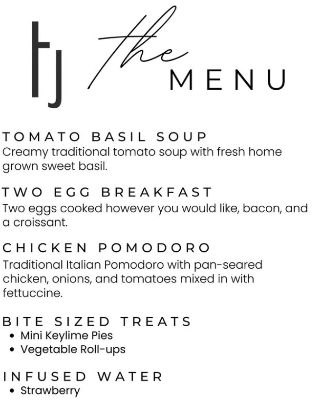 A printed menu listing tomato basil soup, two egg breakfast, chicken pomodoro, mini keylime pies, vegetable roll-ups, and strawberry-infused water. - Tonya Jones SalonSpa| Birmingham, AL